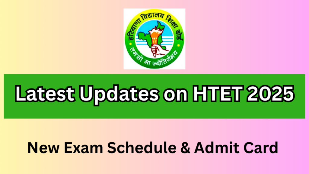 HTET 2025 Postponed – Exam Schedule & Admit Card Details