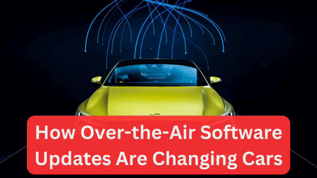 How Over-the-Air (OTA) Software Updates Are Changing Cars